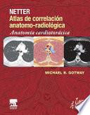 Netter. Atlas de correlación anatomo-radiológica: Anatomía cardiotorácica