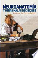 Libro Neuroanatomía y otras malas decisiones