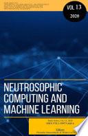 Neutrosophic Computing and Machine Learning (NCML): An lnternational Book Series in lnformation Science and Engineering. Volume 13/2020