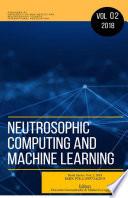 Neutrosophic Computing and Machine Learning (NCML): An lnternational Book Series in lnformation Science and Engineering. Volume 2/2018