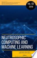 Neutrosophics Computing and Machine Learning, Book Series, Vol. 3, 2018