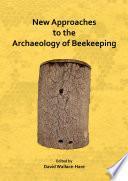 Libro New Approaches to the Archaeology of Beekeeping