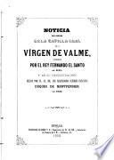 Noticia del orígen de la Capilla Real de la Vírgen de Valme, labrada por el Rey Fernando el Santo en 1248, y de su restauracion hecha por SS.AA.RR. los serenísimos señores infantes Duques de Montpensier en 1859