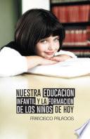 Libro Nuestra educacion infantil y la formacion de los niños de hoy
