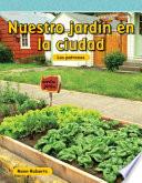 Libro Nuestro jardín en la ciudad (Our Garden in the City) (Spanish Version)