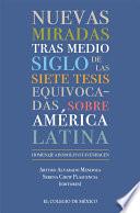 Nuevas miradas tras medio siglo de las siete tesis equivocadas sobre América Latina.