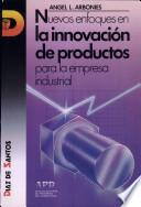 Libro Nuevos enfoques en la innovación de productos para la empresa industrial