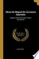 Libro Obras de Miguel de Cervantes Saavedra: Galatea, Viaje Al Parnáso Y Obras Dramáticas