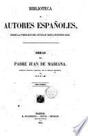 Obras del Padre Juan de Mariana coleccion dispuesta y revisada, con un discurso preliminar por D. F. P. y M