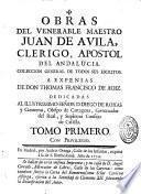 Obras del venerable Maestro Juan de Avila,... a expensas de Don Thomas Francisco de Aioz...