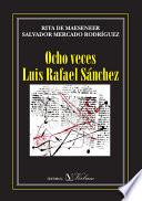 Ocho veces Luis Rafael Sánchez