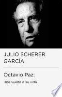 Octavio Paz: una vuelta a su vida