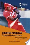 Libro Orestes Kindelán. El rey del jonrón cubano