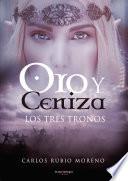 Libro Oro y Ceniza. Los Tres Tronos