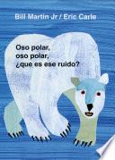 Libro Oso polar, oso polar, ¿qué es ese ruido?