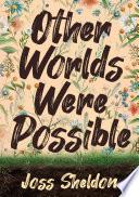 Libro Other Worlds Were Possible