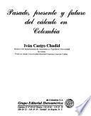 Pasado presente y futuro del cálculo en Colombia