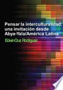 Pensar la interculturalidad: una invitación desde Abya-Yala / América Latina