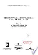 Perspectivas antropológicas en el mundo maya