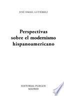 Perspectivas sobre el modernismo hispanoamericano