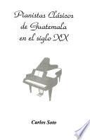 Pianistas clásicos de Guatemala en el siglo XX