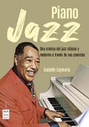 Libro Piano Jazz: Una Crónica del Jazz Clásico Y Moderno a Través de Sus Pianistas