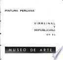 Pintura peruana virreinal y republicana en el Museo de Arte