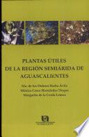 Plantas útiles de la región semiárida de Aguascalientes