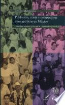 Población, crisis y perspectivas demográficas en México