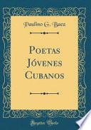 Libro Poetas Jóvenes Cubanos (Classic Reprint)