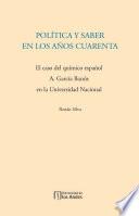 Libro Política y saber en los años cuarenta. El caso del químico español A. García Banús en la Universidad Nacional