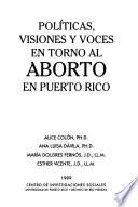 Políticas, visiones y voces en torno al aborto en Puerto Rico
