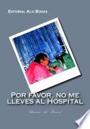 Libro Por Favor, no me lleves al Hospital