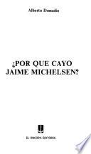 Por qué cayó Jaime Michelsen?
