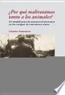 Libro ¿Por qué maltratamos tanto a los animales?