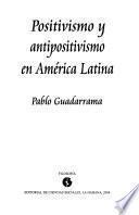 Positivismo y antipositivismo en América Latina