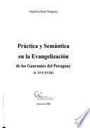 Práctica y semántica en la evangelización de los Guaraníes del Paraguay (S. SVI-XVIII)