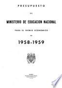 Presupuesto del Ministerio de Educación Nacional para el bienio económico de 1958-1959