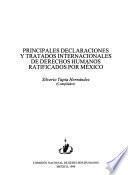 Principales declaraciones y tratados internacionales de derechos humanos ratificados por México