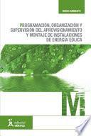 Libro Programación, organización y supervisión del aprovisionamiento y montaje de instalaciones de energía eólica