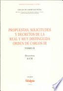 Propuestas, solicitudes y decretos de la real y muy distinguida Orden de Carlos III