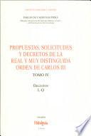 Propuestas, Solicitudes Y Decretos de la Real Y Muy Distinguida Orden de Carlos Iii - Tomo Iv