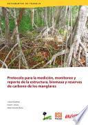 Protocolo para la medición, monitoreo y reporte de la estructura, biomasa y reservas de carbono de los manglares