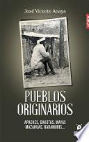 Libro Pueblos originarios: Apaches, Dakotas, Mayas, Mazahuas, Raramuris...