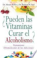 Pueden las vitaminas curar el alcoholismo? / The Vitamin Cure for Alcoholism