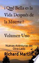 ¡ Qué Bella es la Vida Después de la Muerte !