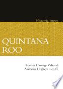 Quintana Roo. Historia breve