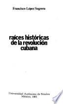 Raíces históricas de la revolución cubana