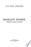 Ramillete espanol; zarandajas, ensayos y recuerdos