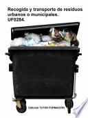 Recogida y transporte de los residuos urbanos o municipales. UF0284.